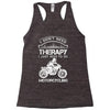 I Don't Need Therapy Just to Go Motorcycling Racerback Tank