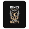 Kings Are Born In August But The Real Kings Are Born On August 2 Mousepad