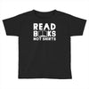 read books not shirts Toddler T-shirt