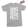 i'm not crazy cause i take the right pills Exclusive T-shirt
