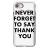 never forget to say thank you iPhone 8