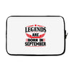Legends Are Born In September Laptop sleeve