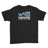 i drink wine responsibly, i don't spill any Youth Tee