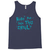 have you seen this snail Tank Top
