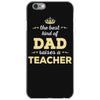 the best kind of dad raises a teacher. father's day gift for dad. iPhone 6/6s Case