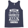 My Daddy Is Totally My Most Favorite Guy of All Time in the History of Tank Top