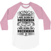 Real Kings Are Born On December 16 3/4 Sleeve Shirt