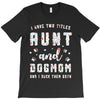 i have two titles aunt and dogmom and i rock them both T-Shirt