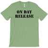 on day release T-Shirt