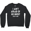i ain't afraid of no ghost Crewneck Sweatshirt