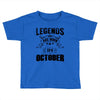 Legends Are Born In October Toddler T-shirt