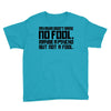 my mum didn't raise no fool. Youth Tee