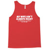 my wife isn't always right funny Tank Top