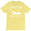 caution men at work T-Shirt