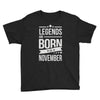 legends are born in november Youth Tee