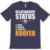 relationship status taken by a roofer T-Shirt