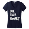 uh huh honey Women's V-Neck T-Shirt