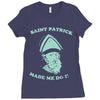 saint patrick made me do it Ladies Fitted T-Shirt