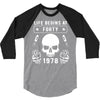 Life Begins at Forty 1978 the Birth of Legends 3/4 Sleeve Shirt