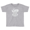 beer does not ask questions Toddler T-shirt