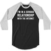 i'm in a serious relationship with the internet 3/4 Sleeve Shirt