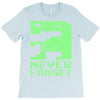 never forget T-Shirt