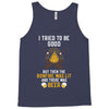I Tried To Be Good Tank Top