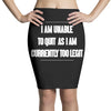i am unable to quit as i am currently too legit Pencil Skirts