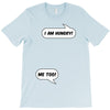 I am Hungry Me Too Mom and Baby Talking T-Shirt