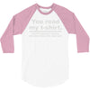 you read my 3/4 Sleeve Shirt