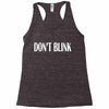 don't blink Racerback Tank