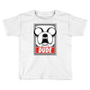 dude Toddler T-shirt