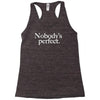 nobody's perfect slogan Racerback Tank