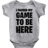 i paused my game to be here Baby Bodysuit