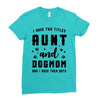 i have two titles aunt and dogmom and i rock them both Ladies Fitted T-Shirt