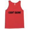 i don't know Tank Top
