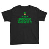 leprechauns made me do it Youth Tee