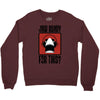 jaw ready for this Crewneck Sweatshirt