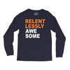 relentlessly awesome Long Sleeve Shirts