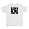 blink if you want me t shirt new funny college humor tee cool hilariou Youth Tee