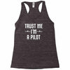 trust me i'm a pilot aviation Racerback Tank