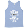 sorry this guy is already taken by a super sexy  august girl Tank Top