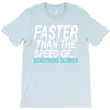faster than the speed of something slower T-Shirt