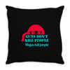 guns dont kill people Throw Pillow