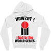 HOWZAT I BAT FOR THE WORLD SERIES Zipper Hoodie