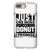 Just One More Donut I Promise iPhone 8 Plus