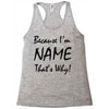 because i'm name that's why! Racerback Tank