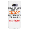 how do you keep an idiot entertained for hours see front Samsung Galaxy S8 Plus