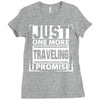 Just One More Traveling I Promise Ladies Fitted T-Shirt