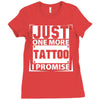 Just One More Tattoo I Promise Ladies Fitted T-Shirt